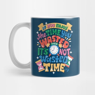 Wasted Time Mug